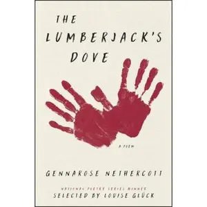 USED-The Lumberjack's Dove: A Poem by Nethercott, Gennarose (Paperback)