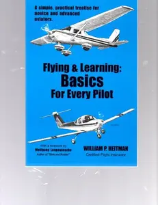 USED-Flying & Learning: Basics for Every Pilot by William P. Heitman (Paperback)