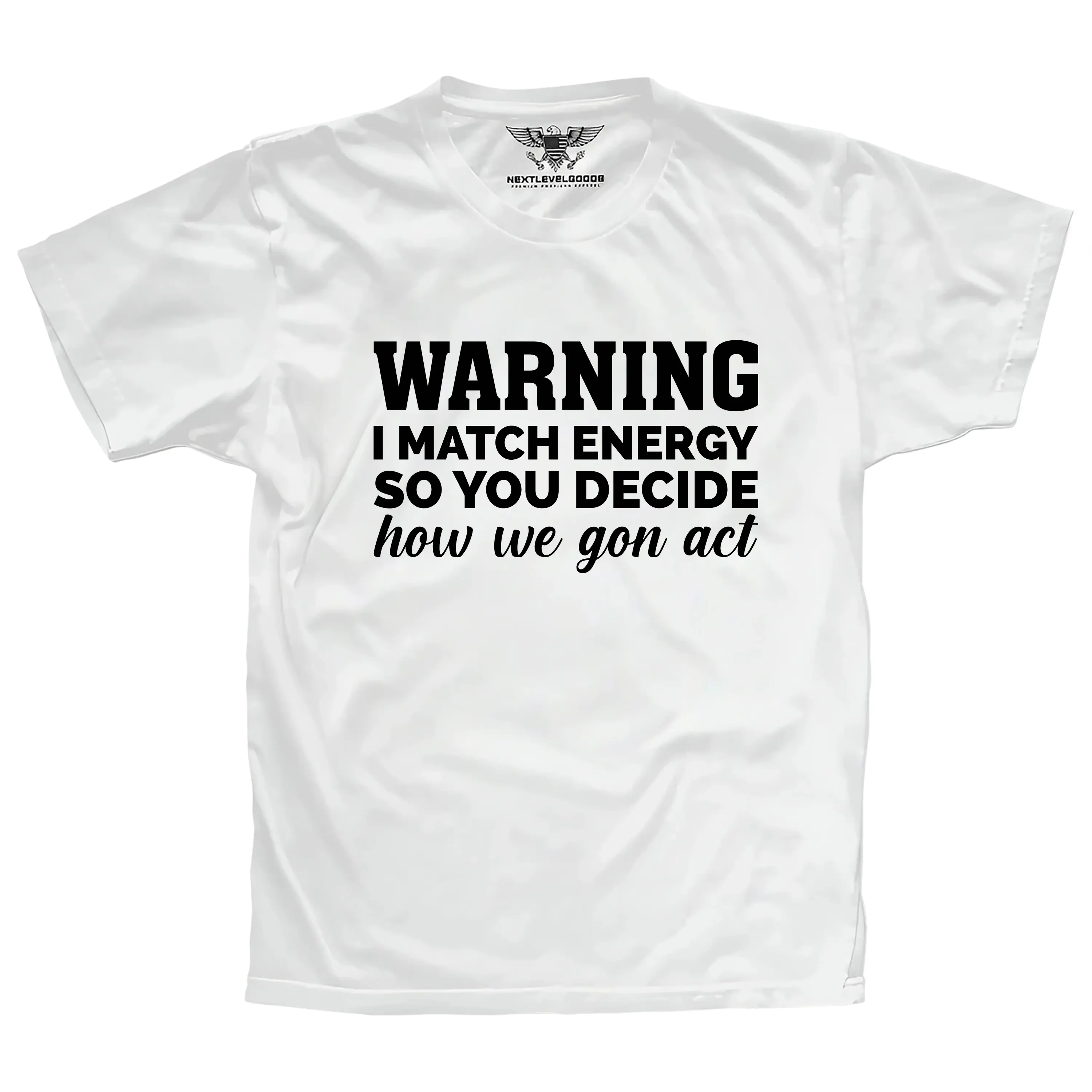 I Match Energy So You Decide Premium T-Shirt