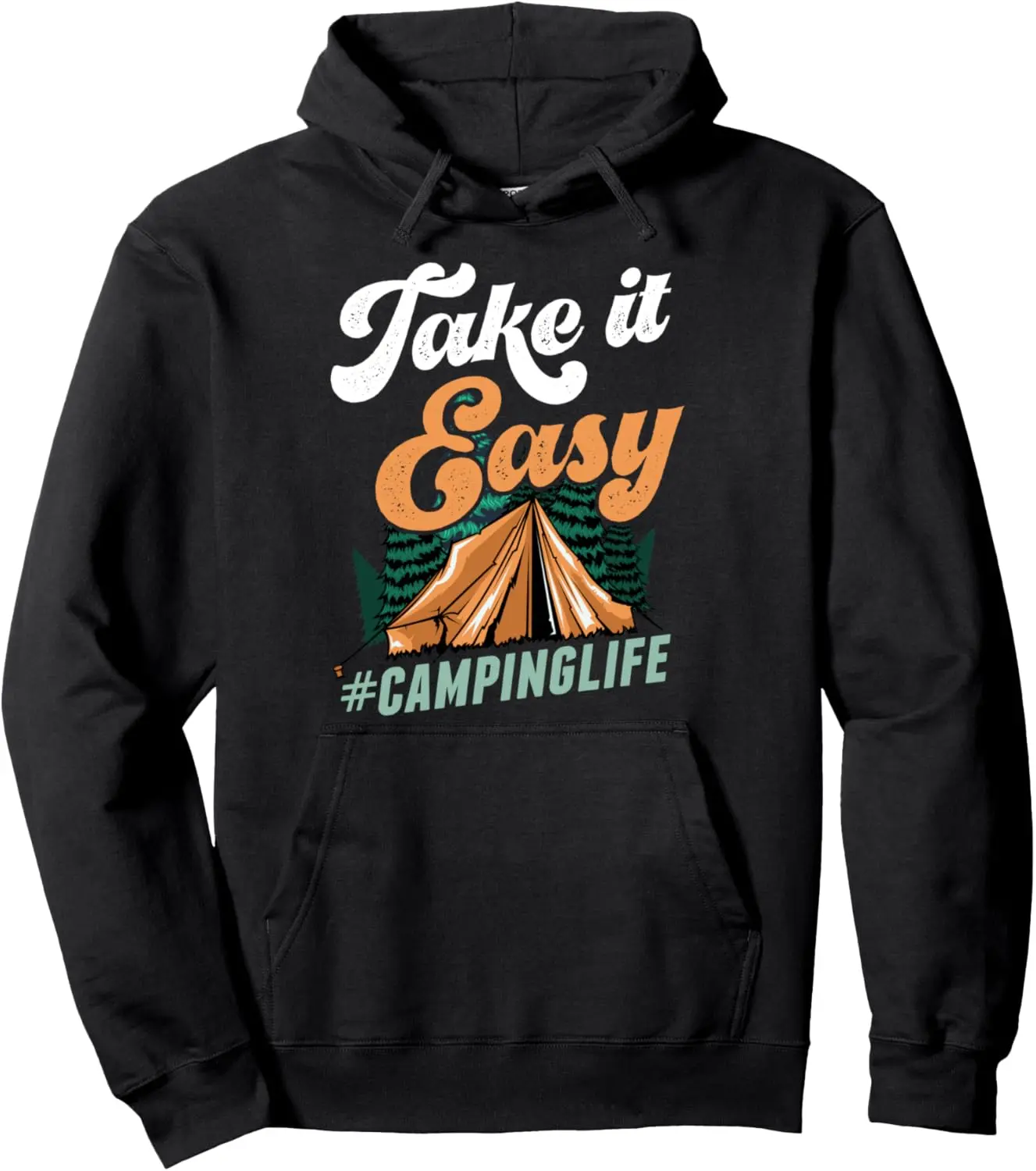 Take It Easy Camping Life Tranquil Camping Trip Pullover Hoodie