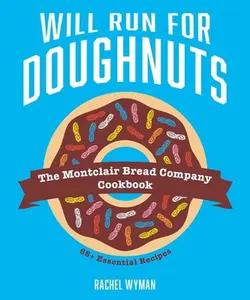 USED-Will Run for Doughnuts: The Montclair Bread Company Cookbook by Wyman, Rachel (Hardcover)