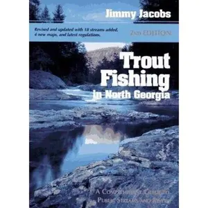 USED-Trout Fishing in North Georgia: A Comprehensive Guide to Public Streams and Rivers by Jimmy Jacobs (Paperback)