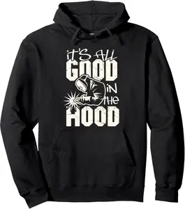 Welder all good in the hood funny welding pun T Shirt Pullover Hoodie