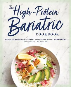 The High-Protein Bariatric Cookbook: Essential Recipes for Recovery and Lifelong Weight Management Paperback