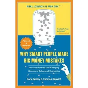 WHY SMART PEOPLE MAKE BIG MONEY MISTAKES AND HOW TO CORRECT THEM: LESSONS FROM THE LIFE-CHANGING SCIENCE OF BEHAVIORAL ECONOMICS [Tradepaper]