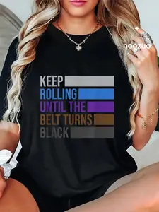 100% Cotton Keep Rolling Until The Belt Turns Black Brazilian Jiu Jitsu T-Shirt