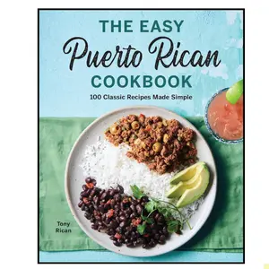 The Easy Puerto Rican Cookbook: 100 Classic Recipes Made Simple