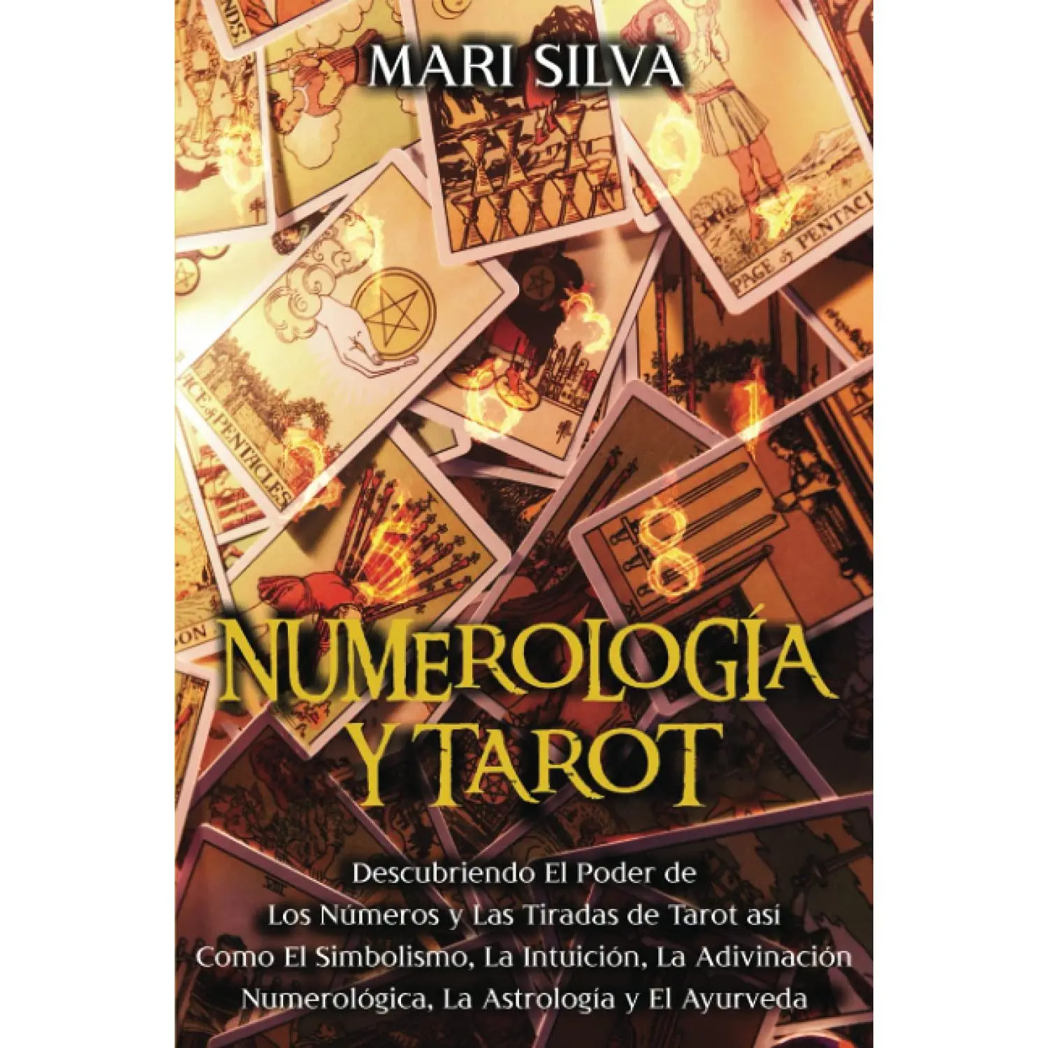 Numerología y Tarot: Descubriendo el poder de los números y las tiradas de Tarot así como el simbolismo, la intuición, la adivinación numer