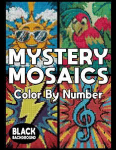 Mystery Mosaics Color By Number: Pixel Art Coloring Book, Color Quest Extreme Challenges for Relaxation and Stress Relief