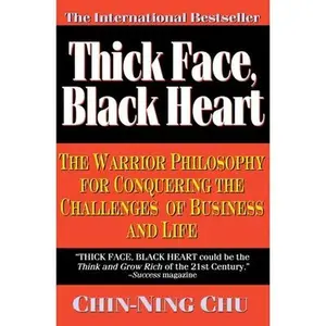 USED-Thick Face, Black Heart: The Warrior Philosophy for Conquering the Challenges of Business and Life by Chu, Chin-Ning (Paperback)