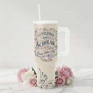 Personalized 40oz Tumbler for Dad – Custom Name “To A Gentleman And A Scholar” Father’s Day Gift Cup