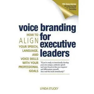 USED-Voice Branding for Executive Leaders: How to Align Your Speech, Language, and Voice with Your Professional Goals by Stucky, Lynda (Paperback)