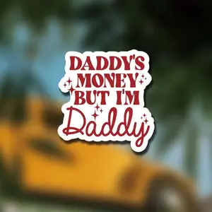 Empowered & Sarcastic 'Daddy's Money But I'm Daddy' Vinyl Sticker - Perfect for Laptops, Bottles, Car Windows | Ideal Gift for Strong, Confident Women