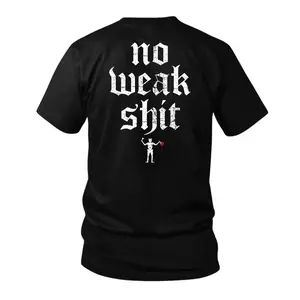 No Weak Shit Tactical T Shirt With Bold Gothic Quote Design, Hardcore Tactical Apparel For Strong Mindset And No Excuses Attitude, Statement Graphic Shirt For Military Style And Tactical Lifestyle Unisex Cotton