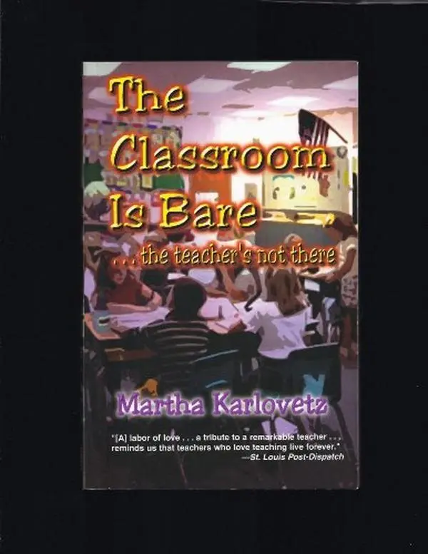 USED-The Classroom Is Bare... The Teacher's Not There by Martha Karlovetz (Paperback)
