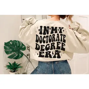 In My Doctorate Degree Era Sweatshirt, Doctorate Degree Student, Women's Dissertation Tee, PhD Student Shirt, Gift EdD, DNP Gift