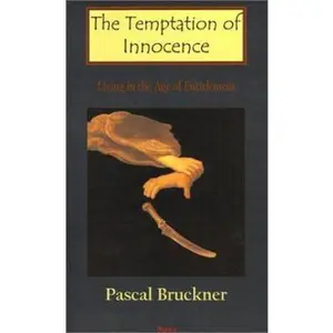 USED-The Temptation of Innocence - Living in the Age of Entitlement by Pascal Bruckner (Paperback)