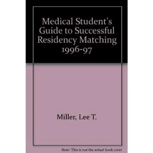 USED-1996-1997 Medical Student's Guide to Successful Residency Matching by Lee T. Miller (Hardcover)
