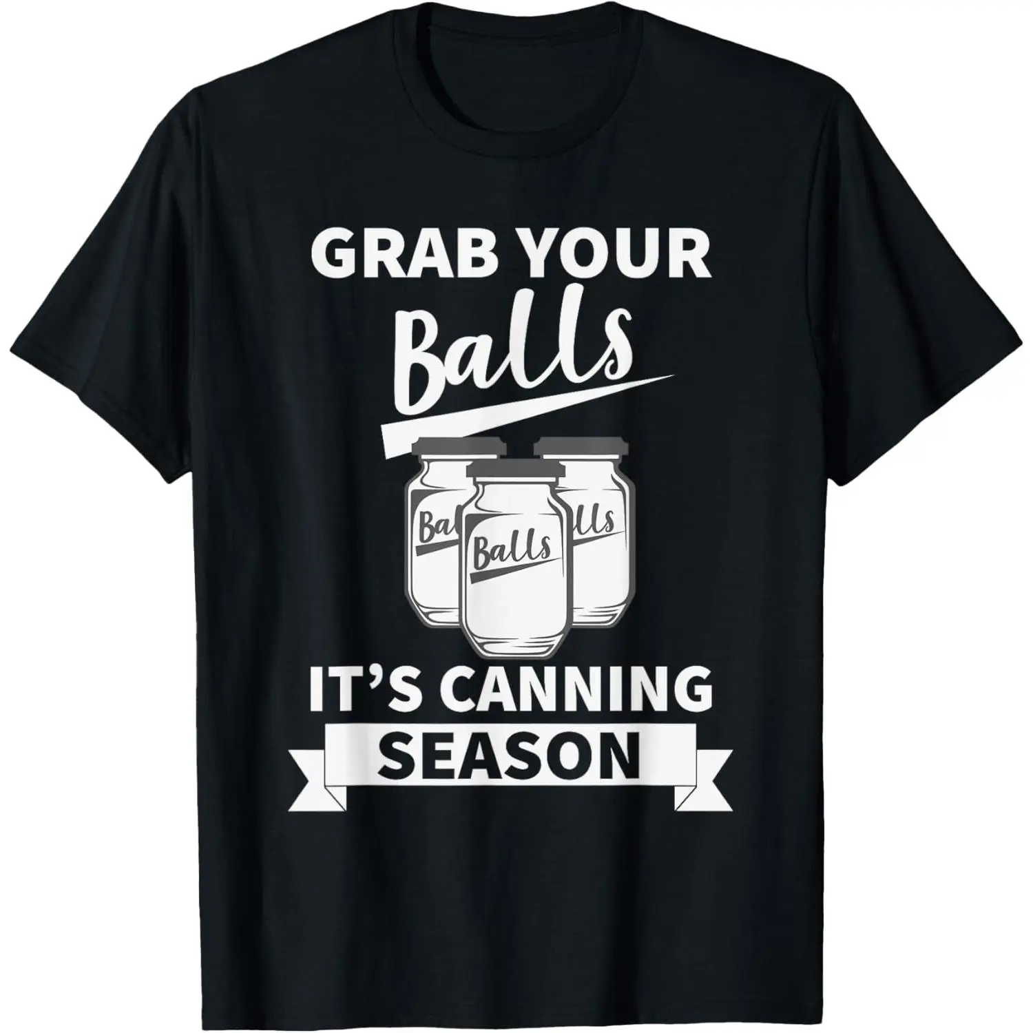 Women's Casual Cotton T-Shirt with Funny 'Grab Your Balls It's Canning Season' Graphic Print, Short Sleeve Top Made in USA, Tops, Shortsleeve, Basic, Round Neck