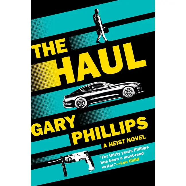 The Haul: A Heist Novel by Gary Phillips (Hardcover)
