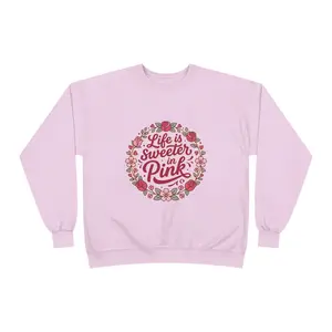 Life Is Sweeter in Pink Crewneck Sweatshirt
