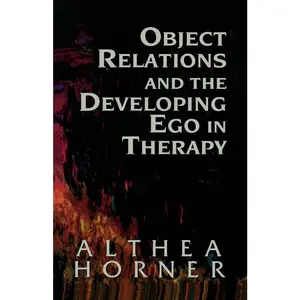 USED-Object Relations and the Developing Ego in Therapy (Objective Relations Dev Ego 2nd Edc) by Althea Horner (Hardcover)