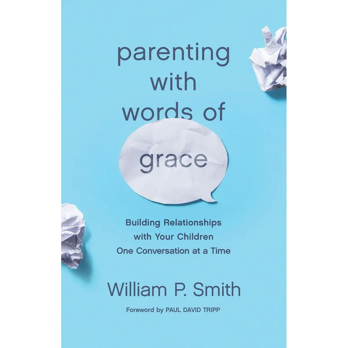 Parenting with Words of Grace: Building Relationships with Your Children One Conversation at a Time Paperback – Illustrated, February 28, 2019