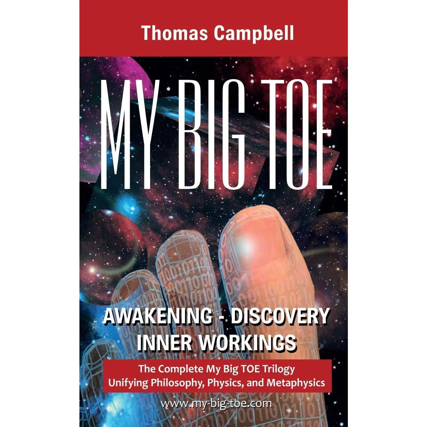 My Big TOE Awakening Discovery Inner Workings: The Complete My Big TOE Trilogy Unifying Philosophy, Physics and Metaphysics -- Thomas Campbell - Hardcover