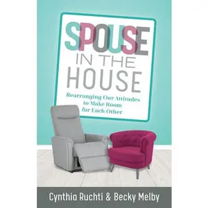 USED-Spouse in the House: Rearranging Our Attitudes to Make Room for Each Other by Ruchti, Cynthia (Paperback)