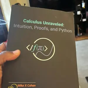 Calculus, unraveled, intuition, proofs, and python by Mike X Cohen
