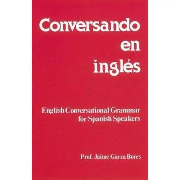 USED Book - Conversando En Ingles : English Conversational Grammar for Spanish Speakers by Jaime Garza Bores (Paperback) - spanish