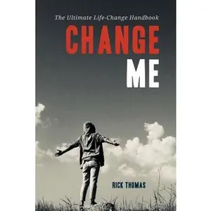 USED-Change Me: The Ultimate Life-Change Handbook by Thomas, Rick L. (Paperback)