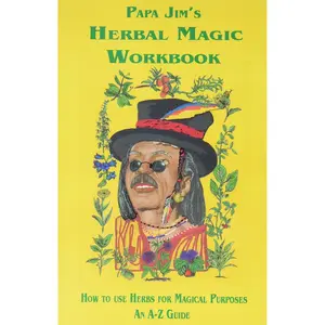 Papa Jim's Herbal Magic Workbook — Rootwork &amp; Spells Hoodoo Herb Guide