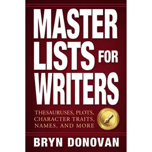 Master Lists for Writers: Thesauruses, Plots, Character Traits, Names, and More Paperback – October 14, 2015