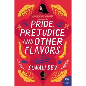 Pride, Prejudice, and Other Flavors: A Novel by Sonali Dev [Paperback Book]