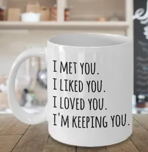 I Love You Mug I'm Keeping You Coffee Cup Valentines Day Gift Quote Mug 11oz