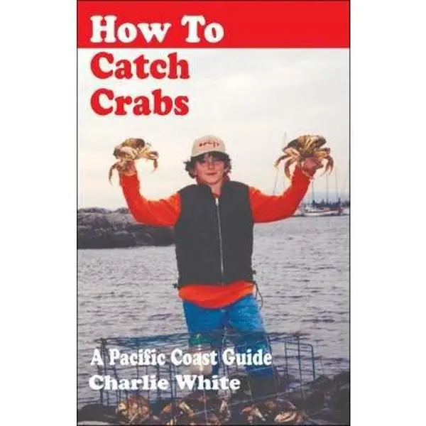 USED-How to Catch Crabs: A Pacific Coast Guide by Charlie White (Paperback)