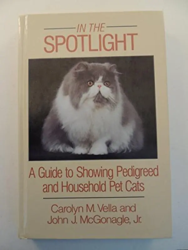 USED Book - In the Spotlight: A Guide to Showing Pedigreed and Household Pet Cats by Carolyn M. Vella (Hardcover) - english