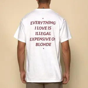 EVERYTHING I LOVE IS  EXPENSIVE OR BLONDE Shirt, Funny Tee, Mens Streetwear