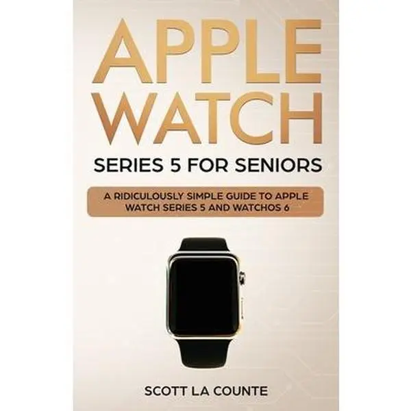 USED Book - Apple Watch Series 5 for Seniors: A Ridiculously Simple Guide to Apple Watch Series 5 and WatchOS 6 by La Counte, Scott (Paperback) - english