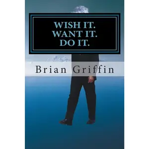 USED-Wish it. Want it. Do it. by Griffin, Brian H. (Paperback)