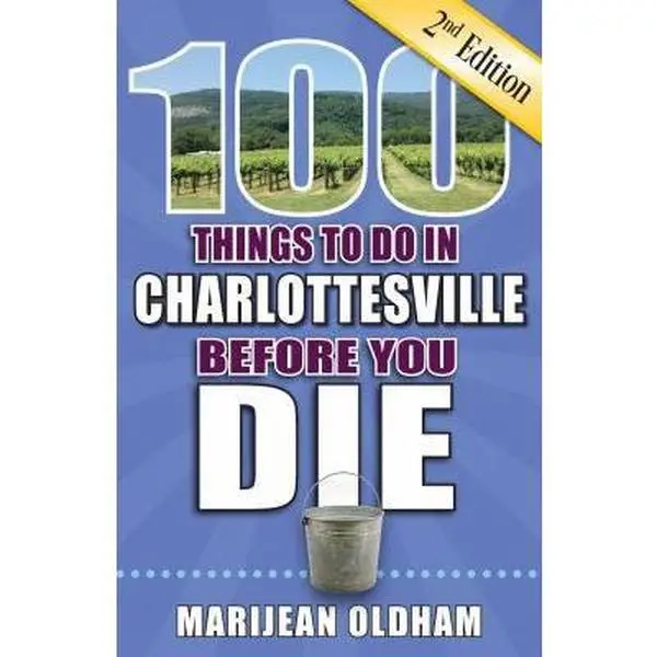 USED-100 Things to Do in Charlottesville Before You Die, 2nd Edition by Oldham, Marijean (Paperback)