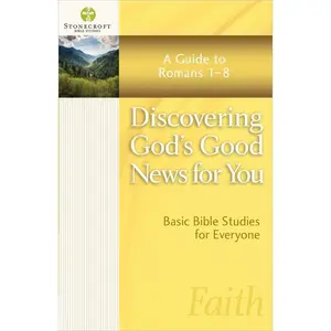 USED-Discovering God's Good News for You: A Guide to Romans 1-8 by Stonecroft Ministries (Paperback)