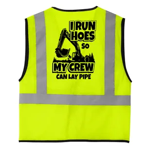 I Run Hoes So My Crew Can Lay Pipe Excavator Cornerstone ASI  107 Class 2 Safety Vest