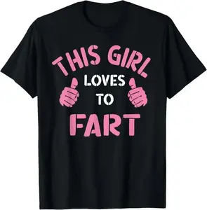 100%25 Cotton Vintage Funny Sarcastic Saying This Girl Loves To Fart T-Shirt wicked  merchandise