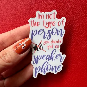 I'm not the type of person you should put on speaker phone Sticker, Sarcasm Sticker, Funny Sticker, Laptop Sticker, Phone Sticker