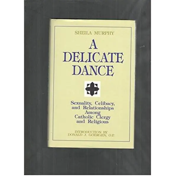 USED-A Delicate Dance: Sexuality, Celibacy, and Relationships Among Catholic Clergy and Religious by Sheila M. Murphy (Hardcover)