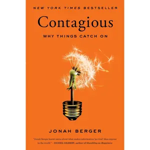 Contagious: Why Things Catch on -- Jonah Berger - Paperback