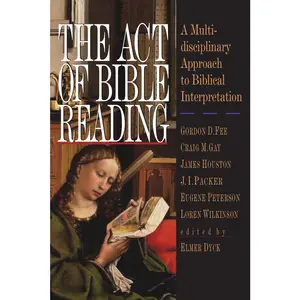 USED-The Act of Bible Reading: A Multidisciplinary Approach to Biblical Interpretation by Elmer Dyck (Paperback)