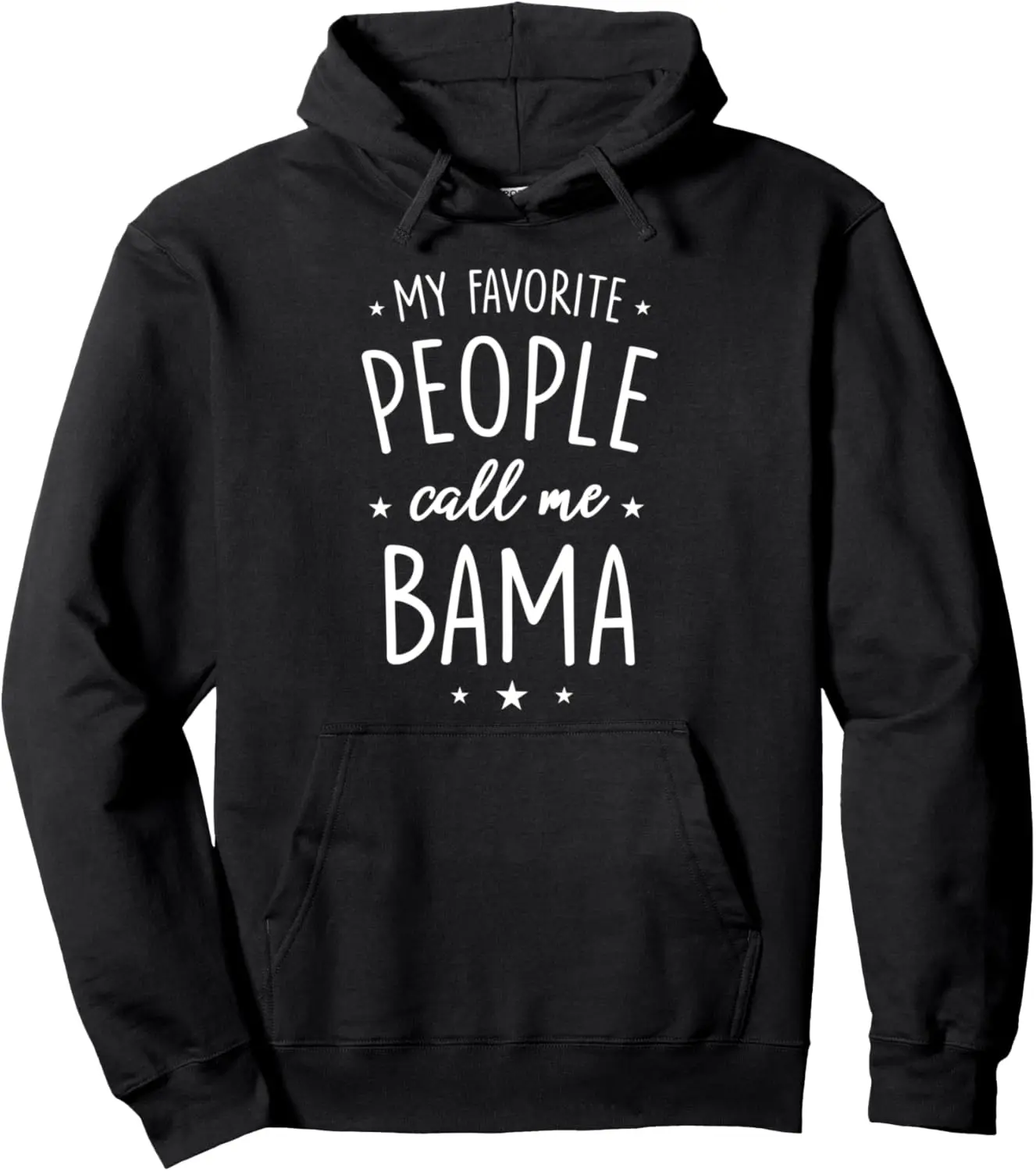 Bama Gift: My Favorite People Call Me Bama Pullover Hoodie